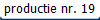 productie nr. 19